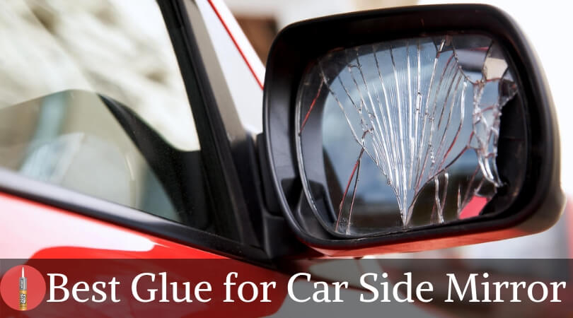 Photo of Best Glue for Car Side Mirror – Fix Your Side Mirror Now