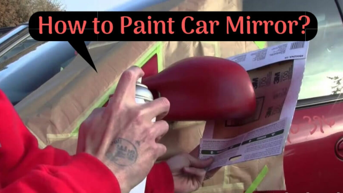 How To Paint Car Mirror Simple Steps, How To Respray A Wing Mirror