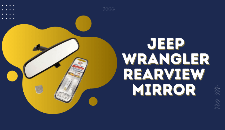 Jeep Wrangler Rearview Mirror