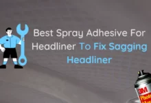 Photo of Best Spray Adhesive For Headliner To Fix Sagging Headliner